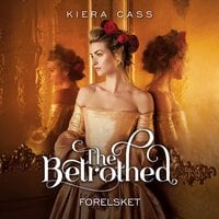 The Betrothed #1: Forelsket - Kiera Cass