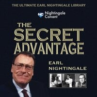 The Secret Advantage: Core Fundamentals To Get Anything You Want - Earl Nightingale