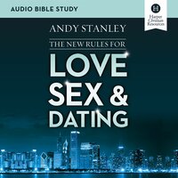 The New Rules for Love, Sex, and Dating: Audio Bible Studies - Andy Stanley