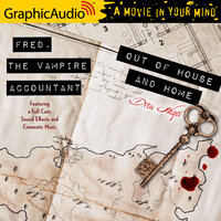 Out of House and Home [Dramatized Adaptation]: Fred, the Vampire Accountant 7 - Drew Hayes