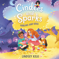 Cinders and Sparks #3: Goblins and Gold - Lindsey Kelk
