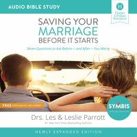 Saving Your Marriage Before It Starts Updated: Audio Bible Studies: Seven Questions to Ask Before---and After---You Marry - Les Parrott, Leslie Parrott