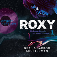 Roxy: Ein kurzer Rausch, ein langer Schmerz - Neal Shusterman, Jarrod Shusterman