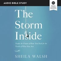 The Storm Inside: Audio Bible Studies: Trade the Chaos of How You Feel for the Truth of Who You Are - Sheila Walsh