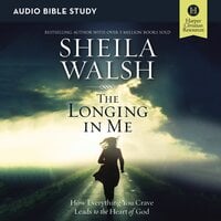 The Longing in Me: Audio Bible Studies: A Study in the Life of David - Sheila Walsh