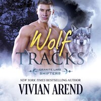 Wolf Tracks: Granite Lake Wolves #4 - Vivian Arend