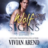 Wolf Signs: Granite Lake Wolves #1 - Vivian Arend