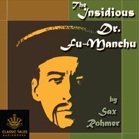 The Insidious Dr. Fu-Manchu: Fu Manchu, Book 1 - Sax Rohmer