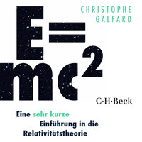 E=mc²: Eine sehr kurze Einführung in die Relativitätstheorie - Christophe Galfard