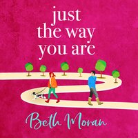 Just The Way You Are: The TOP 10 bestselling, uplifting, feel-good read - Beth Moran