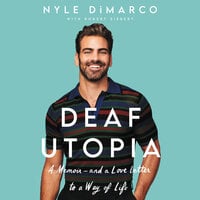 Deaf Utopia: A Memoir—And a Love Letter to a Way of Life - Nyle DiMarco, Robert Siebert