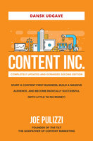 Content Inc.: Start en forretning med indhold, byg et solidt publikum og opnå succes uden at bruge mange penge - Joe Pulizzi