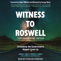 Witness to Roswell, 75th Anniversary Edition: Unmasking the Government's Biggest Cover-up - Donald R. Schmitt, Thomas J. Carey