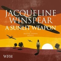 A Sunlit Weapon: Maisey Dobbs Mysteries, Book 17 - Jacqueline Winspear