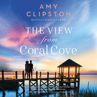 The View from Coral Cove: A Sweet Contemporary Romance - Amy Clipston