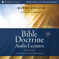 Bible Doctrine: Audio Lectures: Essential Teachings of the Christian Faith - Wayne A. Grudem