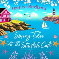 Spring Tides at The Starfish Café: The BRAND NEW emotional, uplifting read from Jessica Redland - Jessica Redland