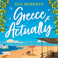 Greece Actually: A perfect feel-good beach read - Sue Roberts