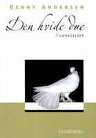Den hvide due : tildragelser - Benny Andersen