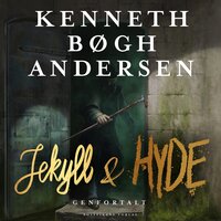 Jekyll og Hyde genfortalt - Kenneth Bøgh Andersen