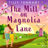 The Mill on Magnolia Lane - Tilly Tennant