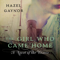 The Girl Who Came Home - Hazel Gaynor