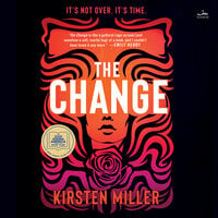 The Change: A Novel - Kirsten Miller