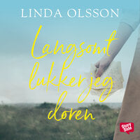 Langsomt lukker jeg døren - Linda Olsson