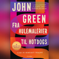 Fra hulemalerier til hotdogs - essays om menneskets tidsalder - John Green