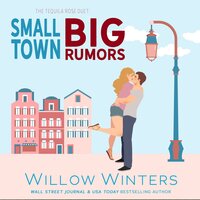 Small Town, Big Rumors: Tequila Rose Duet - Willow Winters