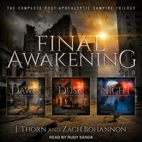 Final Awakening: The Complete Post-Apocalyptic Vampire Trilogy - J. Thorn, Zach Bohannon