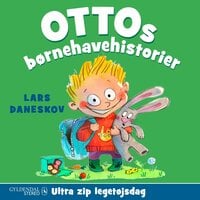 Ottos børnehavehistorier: Ultra zip legetøjsdag - Lars Daneskov