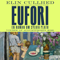 Eufori: En roman om Sylvia Plath - Elin Cullhed