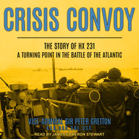 Crisis Convoy: The Story of HX231, A Turning Point in the Battle of the Atlantic - Sir Peter Gretton