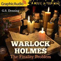 The Finality Problem [Dramatized Adaptation]: Warlock Holmes 5 - G.S. Denning