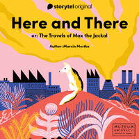 Here and there or The Travels of Max the Jackal - Marcin Mortka