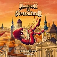 Handbok för superhjältar Del 7: Tillbaka - Elias Våhlund, Agnes Våhlund