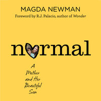 Normal: A Mother and Her Beautiful Son - Magdalena Newman, Hilary Liftin