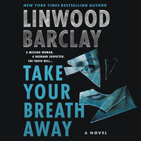 Take Your Breath Away: A Novel - Linwood Barclay