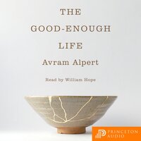 The Good-Enough Life - Avram Alpert