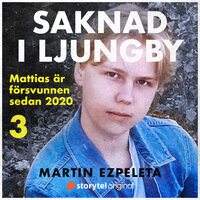 Del 3. Lägga nosen i blöt - Saknad i Ljungby - Martin Ezpeleta