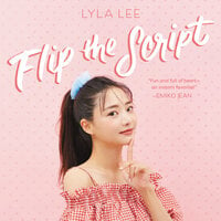 Flip the Script - Lyla Lee