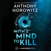 With a Mind to Kill: A James Bond Novel - Anthony Horowitz