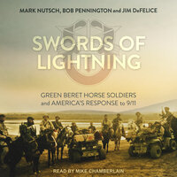 Swords of Lightning: Green Beret Horse Soldiers and America's Response to 9/11 - Bob Pennington, Mark Nutsch, Jim DeFelice