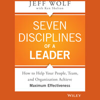 Seven Disciplines of A Leader - Jeff Wolf