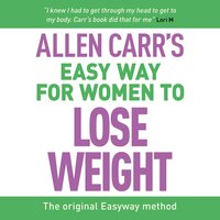 Allen Carr's Easy Way for Women to Lose Weight: The original Easyway method - Allen Carr