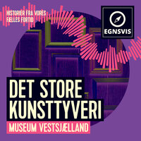 Det store kunsttyveri - Museum Vestsjælland - Museum Vestsjælland