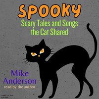 Spooky: Scary Tales and Songs the Cat Shared - Mike Anderson