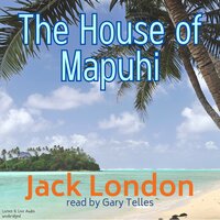 The House of Mapuhi - Jack London