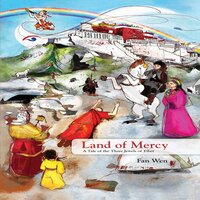Land of Mercy: A Tale of the Three Jewels of Tibet - FAN WEN
